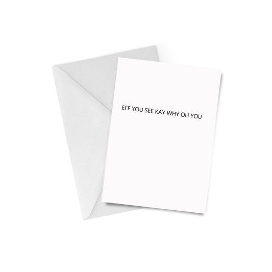 Eff You See Kay Why Greeting Card CLEARANCE
