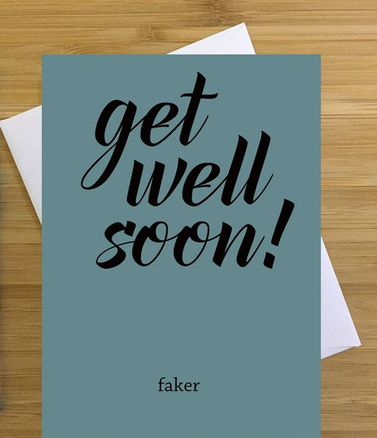 Faker (Get Well Soon) Greeting Card Sympathy