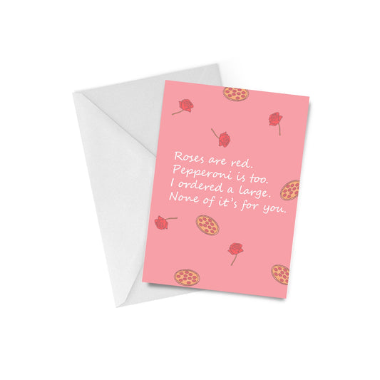 Roses Are Red Pepperoni is Too Greeting Card CLEARANCE