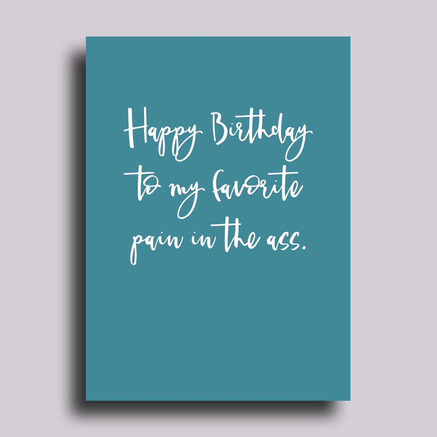 Favorite Pain in the Ass Birthday Greeting Card