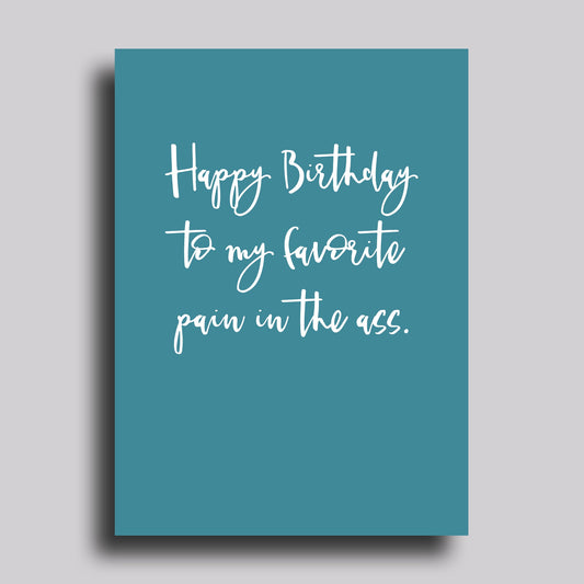 Favorite Pain in the Ass Birthday Greeting Card