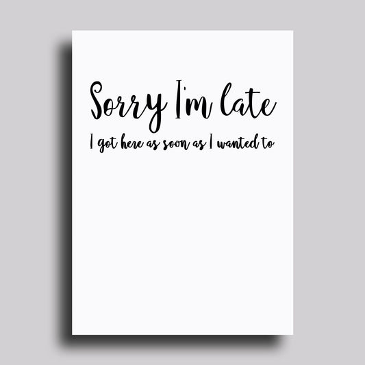 Sorry I'm Late Greeting Card Birthday Apology
