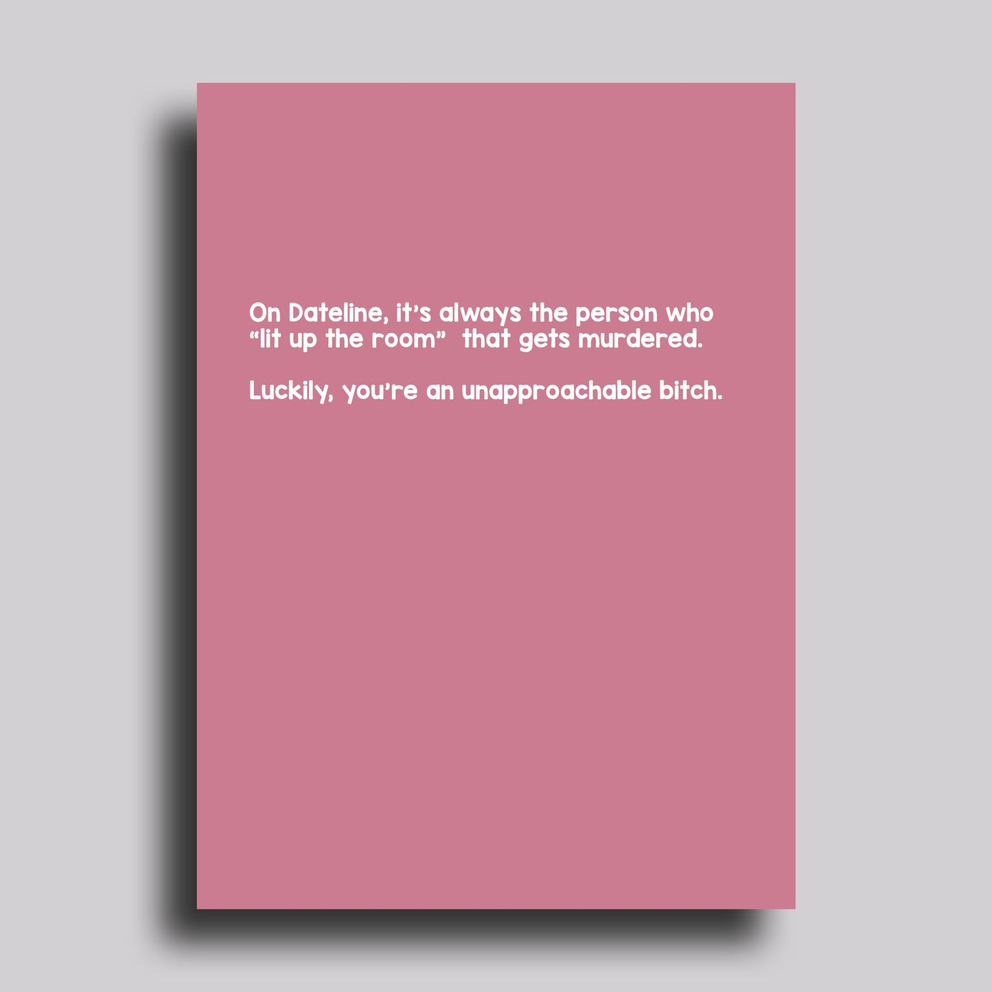 Unapproachable Bitch Dateline Love Greeting Card